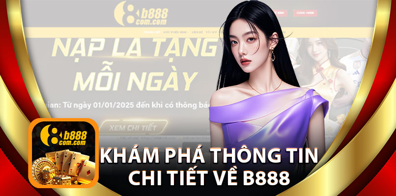 Khám Phá Thông Tin Chi Tiết Về B888