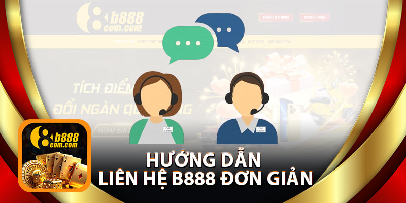 Hướng Dẫn Liên Hệ B888 Đơn Giản