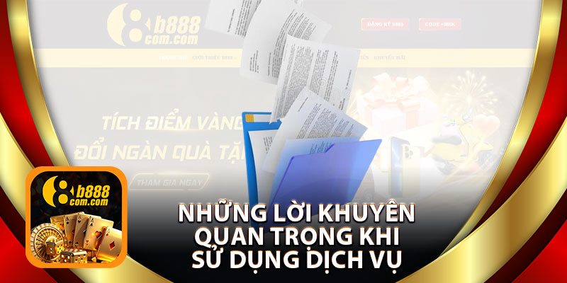 Những Lời Khuyên Quan Trọng Khi Sử Dụng Dịch Vụ